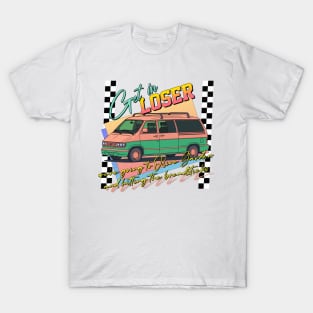 Get In Loser -- Middle Age Minivan Lover T-Shirt